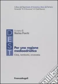 Per una regione medioadriatica città, territorio, economia Di Tendenza