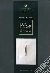 Offerta Lampo Lucio Fontana. At the roots of spatialism. Catalogo della mostra. Ediz. illustrata