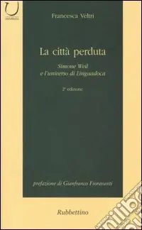 La città perduta. Simone Weil e l‘universo di Linguadoca Soddisfatti O Rimborsati