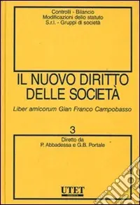 Il nuovo diritto delle società. Vol. 3 Controlli, bilancio, modificazioni dello statuto S.r.l. gruppi di società Ordina Subito
