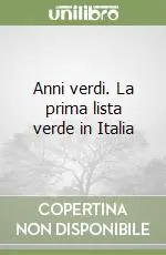 Anni verdi. La prima lista verde in Italia Più Venduto