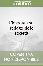 Nuova Collezione L‘imposta sul reddito delle società