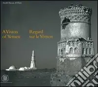 A vision of Yemen-Regard sur le Yémen. Ediz. illustrata Pagamento Sicuro