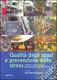 Qualità degli spazi e prevenzione dello stress. Indirizzi tecnici per la progettazione del day hospital Vendita Finale
