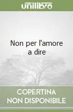 Non per l‘amore a dire Spedito Oggi