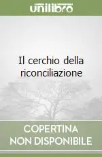 Il cerchio della riconciliazione Novità