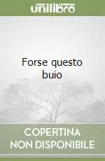 Promozione Esclusiva Forse questo buio