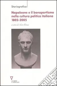 Napoleone e il bonapartismo nella cultura politica italiana 1802-2005 Bestseller