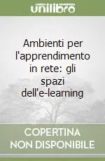 Ambienti per l‘apprendimento in rete gli spazi dell‘e-learning Prezzo Ridotto