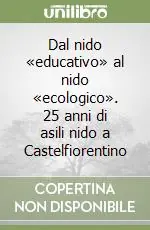 Offerta Dal nido «educativo» al nido «ecologico». 25 anni di asili nido a Castelfiorentino