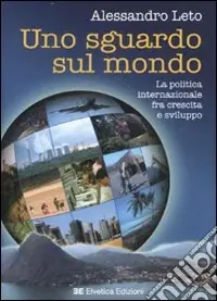 Offerta Del Giorno Uno sguardo sul mondo. La politica internazionale fra crescita e sviluppo