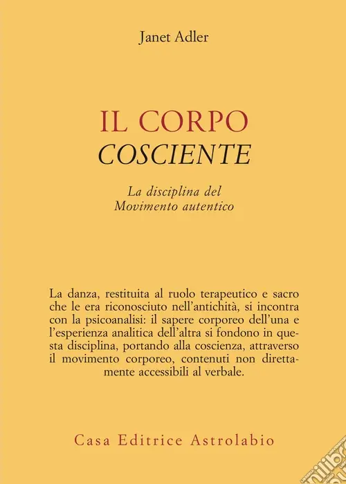 Consegna Rapida Il corpo cosciente. La disciplina del movimento autentico