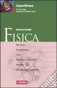 Ultime Pezzi Fisica. Dalle basi della meccanica alla fisica quantistica
