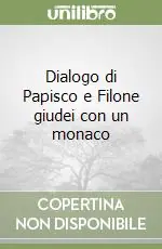 Prezzo Basso Dialogo di Papisco e Filone giudei con un monaco