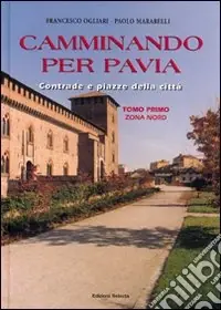 Più Venduto Camminando per Pavia. Vol. 1 Zona nord