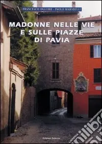 Madonne nelle vie e sulle piazze di Pavia Saldi