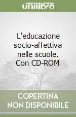 Prezzo Ridotto L‘educazione socio-affettiva nelle scuole. Con CD-ROM