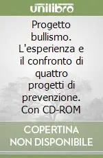 Progetto bullismo. L‘esperienza e il confronto di quattro progetti di prevenzione. Con CD-ROM Prezzo Di Fabbrica