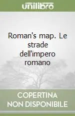 Roman‘s map. Le strade dell‘impero romano Occasione Imperdibile