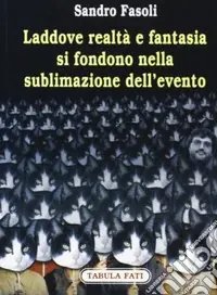 Soddisfatti O Rimborsati Laddove realtà e fantasia si fondono nella sublimazione dell‘evento