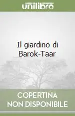 Subito Disponibile Il giardino di Barok-Taar