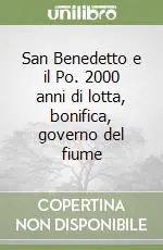 Promo Stagionale San Benedetto e il Po. 2000 anni di lotta, bonifica, governo del fiume