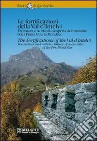 Miglior Prezzo Le fortificazioni della val d‘Intelvi. Tra natura e storia alla scoperta dei manufatti della prima guerra mondiale