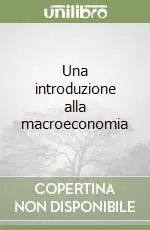 Nuova Collezione Una introduzione alla macroeconomia