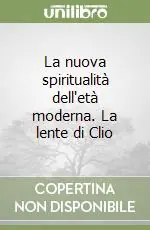 Compra Oggi Stesso La nuova spiritualità dell‘età moderna. La lente di Clio