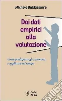 Dai dati empirici alla valutazione. Come predisporre gli strumenti e applicarli sul campo Ordina Subito