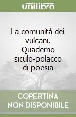 La comunità dei vulcani. Quaderno siculo-polacco di poesia Solo Oggi