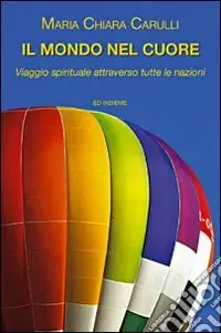 Il mondo nel cuore. Viaggio spirituale attraverso tutte le nazioni del mondo Occasione