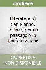 Il territorio di San Marino. Indirizzi per un paesaggio in trasformazione Compra Adesso