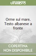 Orme sul mare. Testo albanese a fronte Prezzo Scontato