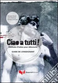 Acquista Ora Ciao a tutti! Méthode d‘italian pour débutants. Guide de l‘enseignant