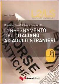 Prezzo Basso L‘insegnamento dell‘italiano ad adulti stranieri. Risorse per docenti di italiano come L2 e LS