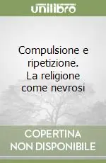 Nuova Collezione Compulsione e ripetizione. La religione come nevrosi