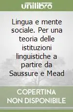Lingua e mente sociale. Per una teoria delle istituzioni linguistiche a partire da Saussure e Mead Direttamente Dal Produttore