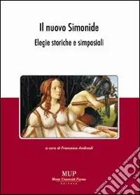Il nuovo Simonide. Elegie storiche e simposiali Promozione Esclusiva