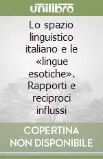 Lo spazio linguistico italiano e le «lingue esotiche». Rapporti e reciproci influssi Saldi