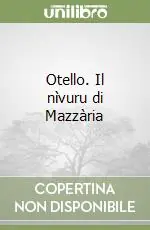 Nuovo Arrivo Otello. Il nìvuru di Mazzària