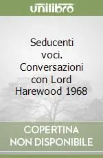 Professionale Seducenti voci. Conversazioni con Lord Harewood 1968