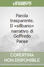 Più Venduto Parola trasparente. Il «sillbario» narrativo di Goffredo Parise