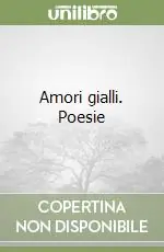 Amori gialli. Poesie Occasione Imperdibile