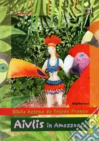 Solo Oggi Aivlis in Amazzonia