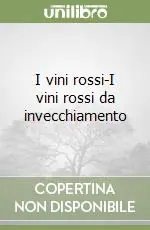 Solo Oggi I vini rossi-I vini rossi da invecchiamento