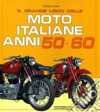 Saldi Il grande libro delle moto italiane anni 50-60. Ediz. illustrata