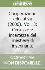 Cooperazione educativa (2006). Vol. 3 Certezze e incertezze del mestiere di insegnante Offerta Lampo