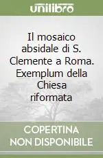 Offerta Speciale Il mosaico absidale di S. Clemente a Roma. Exemplum della Chiesa riformata