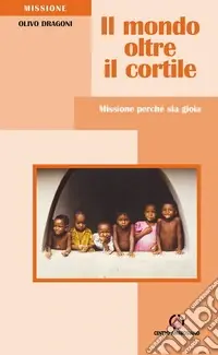 Il mondo oltre il cortile. Missione perché sia gioia Occasione